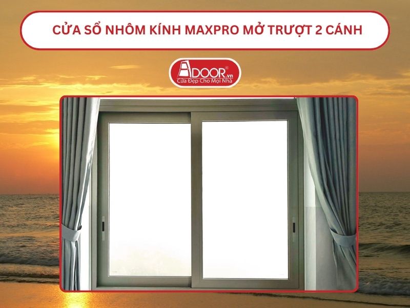 Cửa Sổ Nhôm Kính MaxPro Mở Trượt_Lùa 2 Cánh Adoor Tại Sầm Sơn