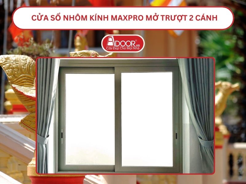 Cửa Sổ Nhôm Kính MaxPro Mở Trượt_Lùa 2 Cánh Adoor Tại Sóc Trăng