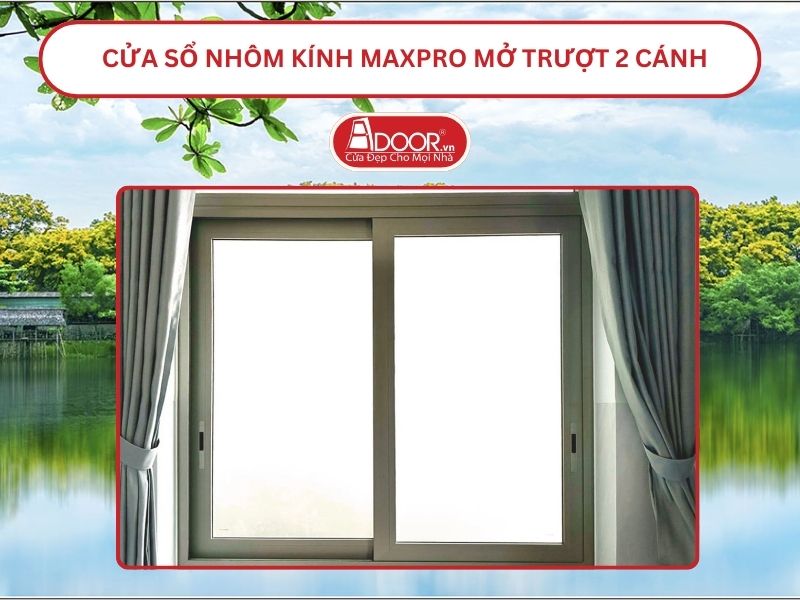 Cửa Sổ Nhôm Kính MaxPro Mở Trượt_Lùa 2 Cánh Adoor Tại Tam Kỳ