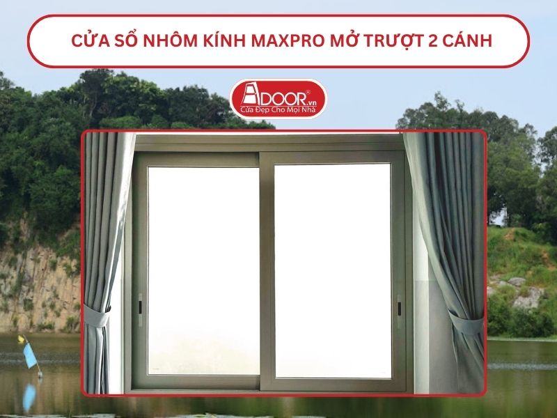 Cửa Sổ Nhôm Kính MaxPro Mở Trượt_Lùa 2 Cánh Adoor Tại Tân Uyên