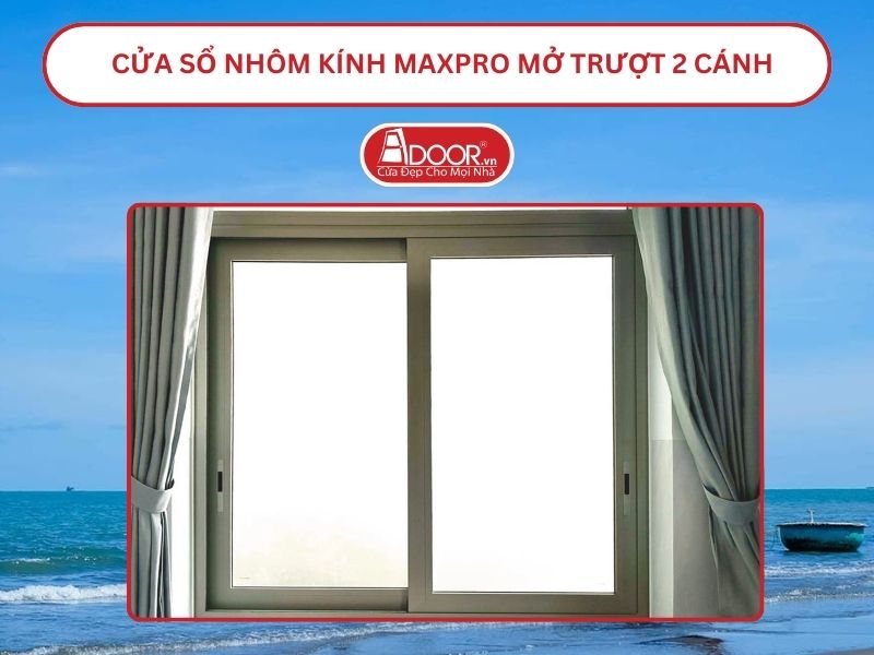 Cửa Sổ Nhôm Kính MaxPro Mở Trượt_Lùa 2 Cánh Adoor Tại Trà Vinh