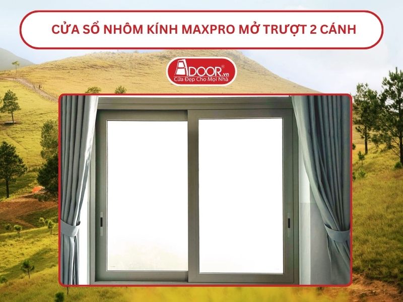 Cửa Sổ Nhôm Kính MaxPro Mở Trượt_Lùa 2 Cánh Adoor Tại Uông Bí
