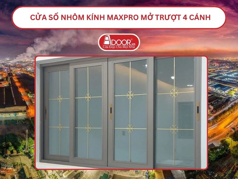 Cửa Sổ Nhôm Kính MaxPro Mở Trượt_Lùa 4 Cánh Adoor Tại Bắc Ninh