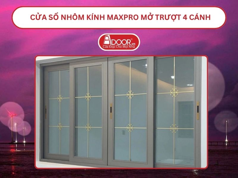 Cửa Sổ Nhôm Kính MaxPro Mở Trượt_Lùa 4 Cánh Adoor Tại Bến Tre