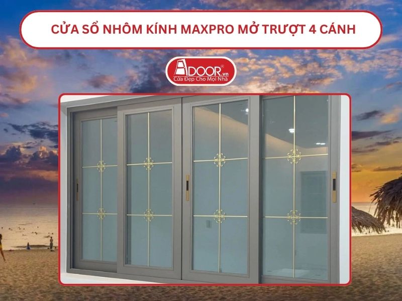Cửa Sổ Nhôm Kính MaxPro Mở Trượt_Lùa 4 Cánh Adoor Tại Đồng Hới