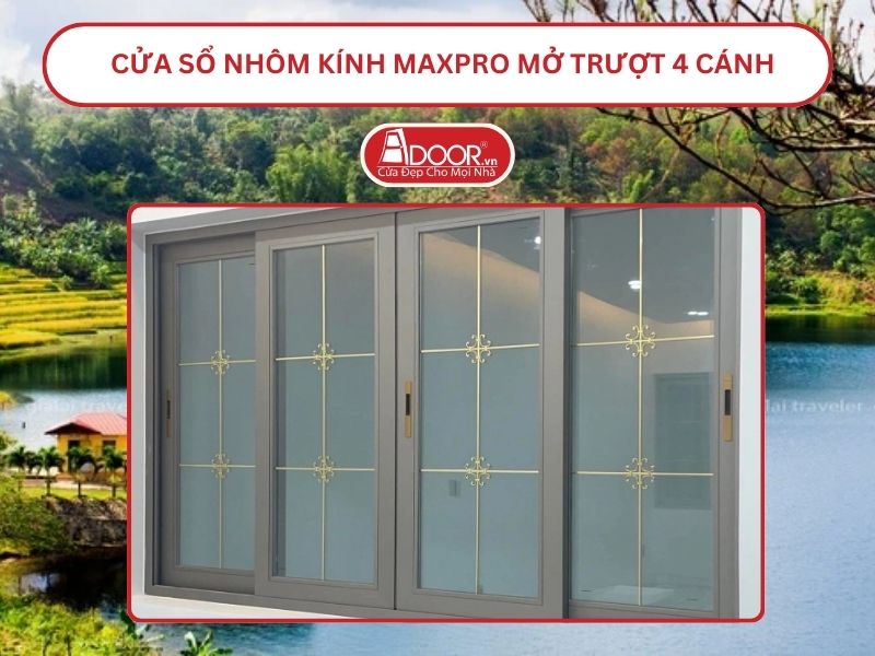 Cửa Sổ Nhôm Kính MaxPro Mở Trượt_Lùa 4 Cánh Adoor Tại Gia Lai