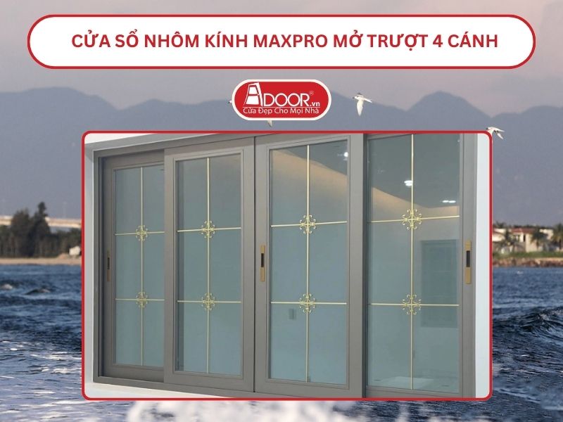 Cửa Sổ Nhôm Kính MaxPro Mở Trượt_Lùa 4 Cánh Adoor Tại Quảng Nam