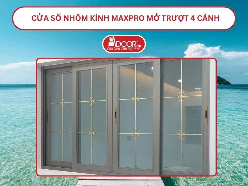 Cửa Sổ Nhôm Kính MaxPro Mở Trượt_Lùa 4 Cánh Adoor Tại Rạch Giá