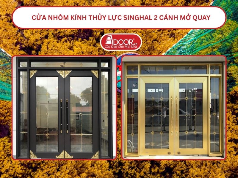 Cửa nhôm kính thủy lực Singhal cửa đi 2 cánh mở quay tại Quy Nhơn Cửa nhôm kính thủy lực Singhal cửa đi 2 cánh mở quay tại Quy Nhơn
