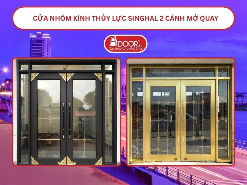 Cửa nhôm kính thủy lực Singhal cửa đi 2 cánh mở quay tại Rạch Giá