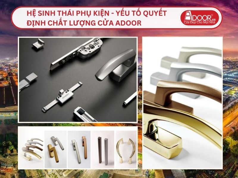Hệ Sinh Thái Phụ Kiện - Yếu Tố Quyết Định Chất Lượng Cửa Adoor Tại Bắc Ninh