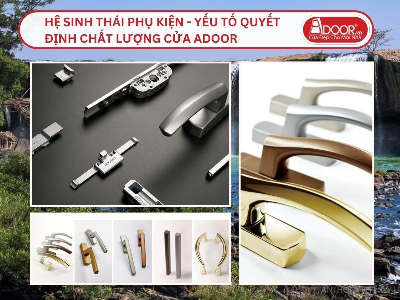 Hệ Sinh Thái Phụ Kiện - Yếu Tố Quyết Định Chất Lượng Cửa Adoor Tại Buôn Ma Thuột