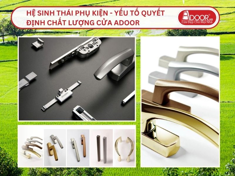 Hệ Sinh Thái Phụ Kiện - Yếu Tố Quyết Định Chất Lượng Cửa Adoor Tại Châu Đốc