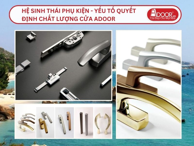 Hệ Sinh Thái Phụ Kiện - Yếu Tố Quyết Định Chất Lượng Cửa Adoor Tại Hạ Long