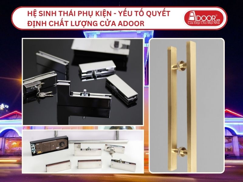Hệ Sinh Thái Phụ Kiện - Yếu Tố Quyết Định Chất Lượng Cửa Adoor Tại Hồ Chí Minh