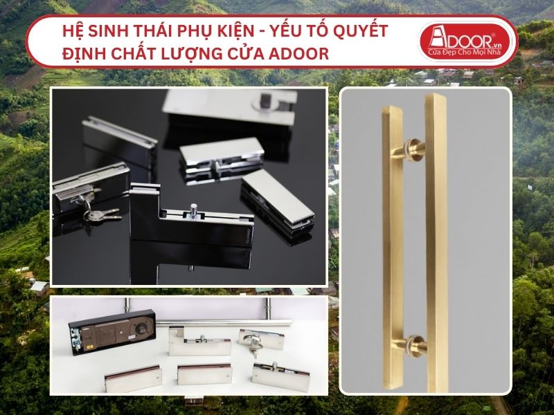 Hệ Sinh Thái Phụ Kiện - Yếu Tố Quyết Định Chất Lượng Cửa Adoor Tại Quảng Nam