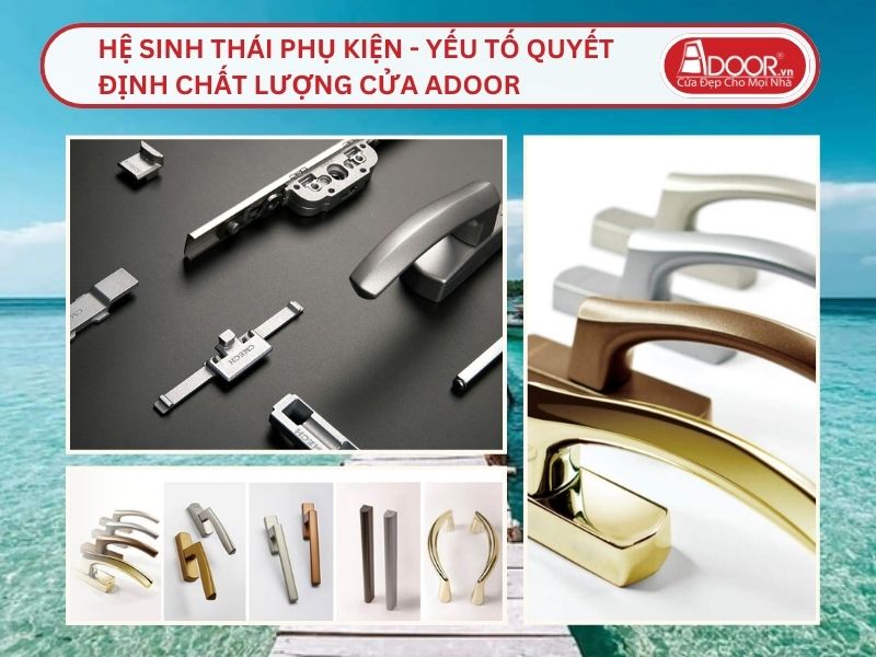 Hệ Sinh Thái Phụ Kiện - Yếu Tố Quyết Định Chất Lượng Cửa Adoor Tại Rạch Giá
