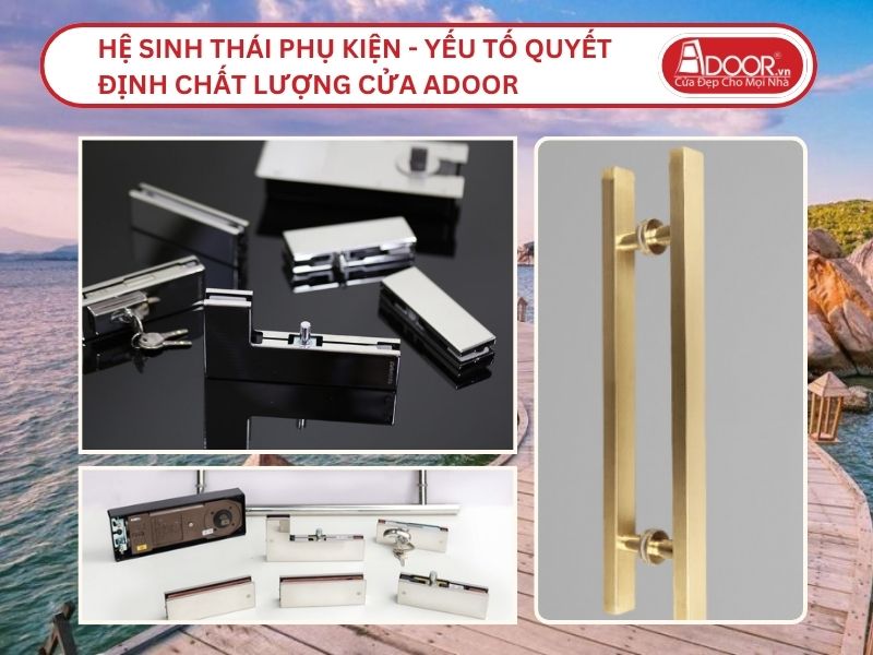 Hệ Sinh Thái Phụ Kiện - Yếu Tố Quyết Định Chất Lượng Cửa Adoor Tại Sầm Sơn