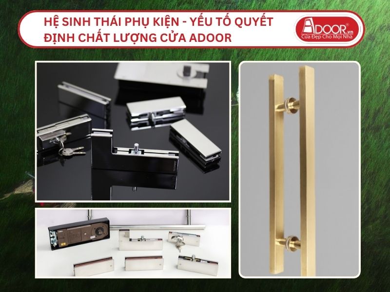 Hệ Sinh Thái Phụ Kiện - Yếu Tố Quyết Định Chất Lượng Cửa Adoor Tại Tam Kỳ
