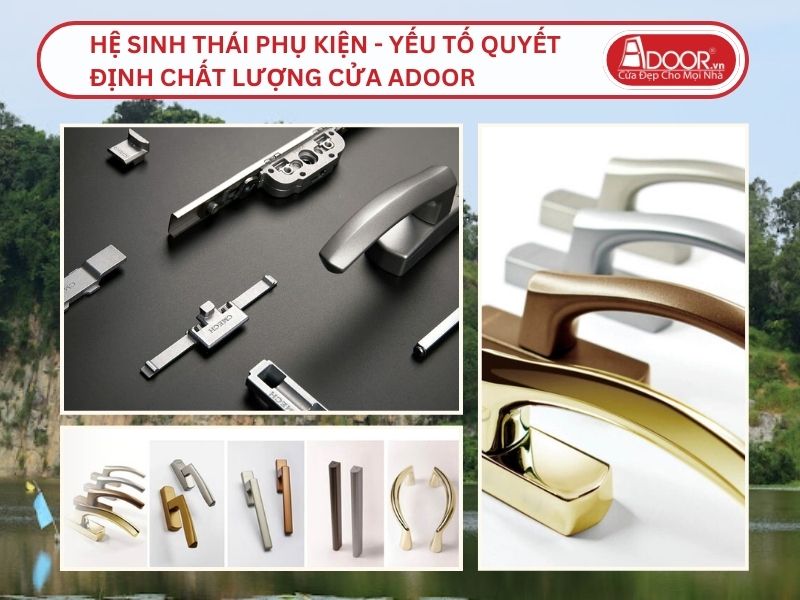 Hệ Sinh Thái Phụ Kiện - Yếu Tố Quyết Định Chất Lượng Cửa Adoor Tại Tân Uyên