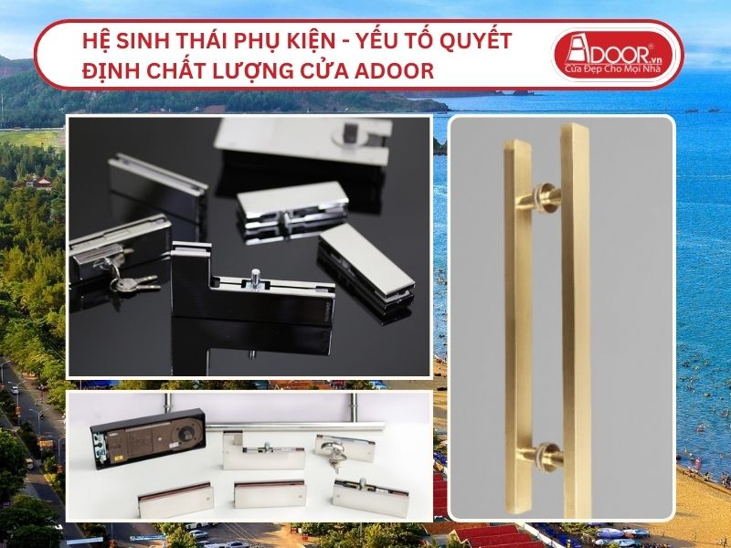 Hệ Sinh Thái Phụ Kiện - Yếu Tố Quyết Định Chất Lượng Cửa Adoor Tại Vinh