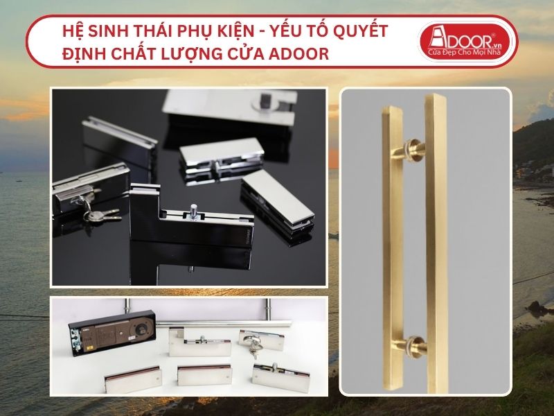 Hệ Sinh Thái Phụ Kiện - Yếu Tố Quyết Định Chất Lượng Cửa Adoor Tại Vũng Tàu