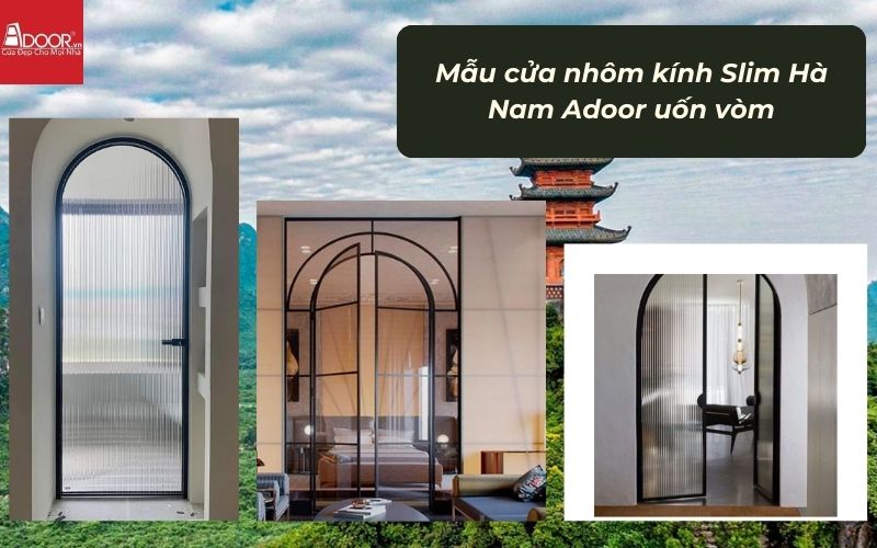 Mẫu cửa nhôm kính Slim Hà Nam Adoor uốn vòm