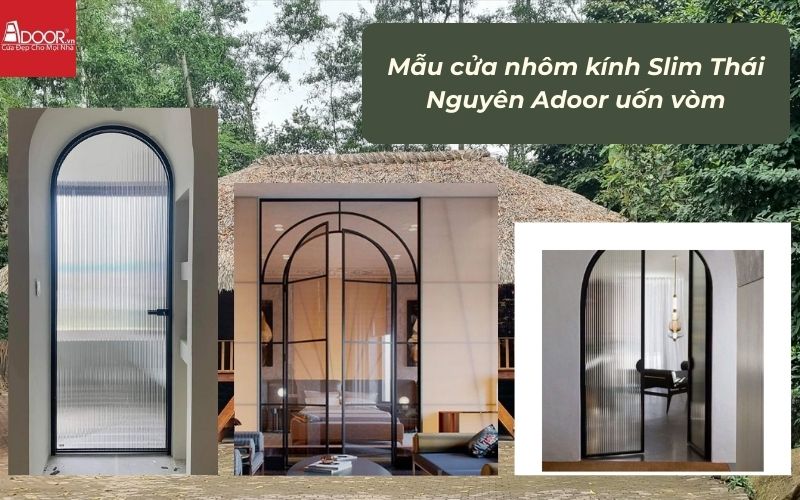 Mẫu cửa nhôm kính Slim Thái Nguyên Adoor uốn vòm