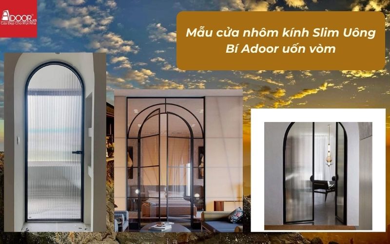 Mẫu cửa nhôm kính Slim Uông Bí Adoor uốn vòm Mẫu cửa nhôm kính Slim Uông Bí Adoor uốn vòm