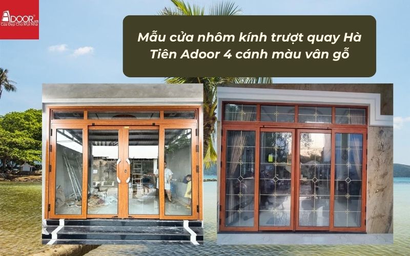 Mẫu cửa nhôm kính trượt quay Hà Tiên Adoor 4 cánh màu vân gỗ