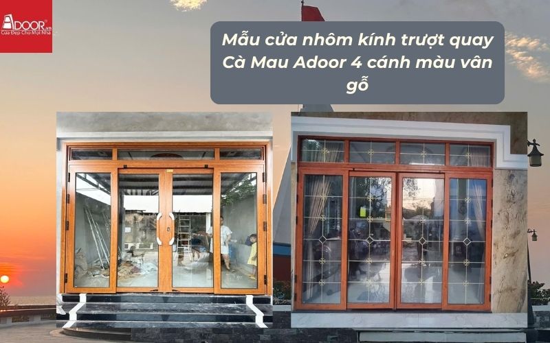 Mẫu cửa nhôm kính trượt quay Cà Mau Adoor 4 cánh màu vân gỗ