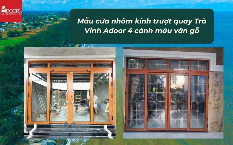Mẫu cửa nhôm kính trượt quay Trà Vinh Adoor 4 cánh màu vân gỗ Mẫu cửa nhôm kính trượt quay Trà Vinh Adoor 4 cánh màu vân gỗ