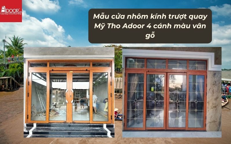 Mẫu cửa nhôm kính trượt quay Mỹ Tho Adoor 4 cánh màu vân gỗ
