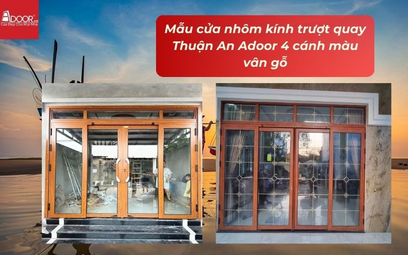 Mẫu cửa nhôm kính trượt quay Thuận An Adoor 4 cánh màu vân gỗ