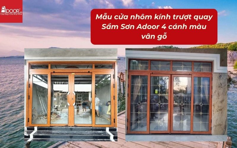 Mẫu cửa nhôm kính trượt quay Sầm Sơn Adoor 4 cánh màu vân gỗ