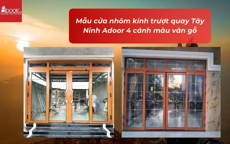 Mẫu cửa nhôm kính trượt quay Tây Ninh Adoor 4 cánh màu vân gỗ