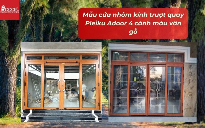 Mẫu cửa nhôm kính trượt quay Pleiku Adoor 4 cánh màu vân gỗ