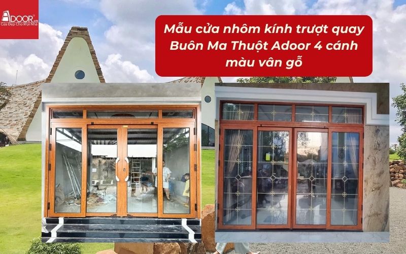 Mẫu cửa nhôm kính trượt quay Buôn Ma Thuột Adoor 4 cánh màu vân gỗ