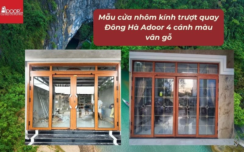 Mẫu cửa nhôm kính trượt quay Đông Hà Adoor 4 cánh màu vân gỗ Mẫu cửa nhôm kính trượt quay Đông Hà Adoor 4 cánh màu vân gỗ