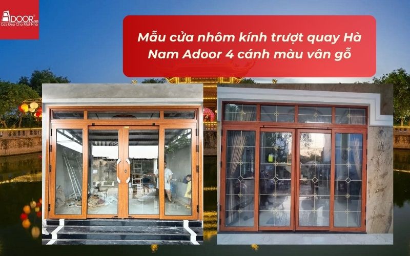Mẫu cửa nhôm kính trượt quay Hà Nam Adoor 4 cánh màu vân gỗ Mẫu cửa nhôm kính trượt quay Hà Nam Adoor 4 cánh màu vân gỗ