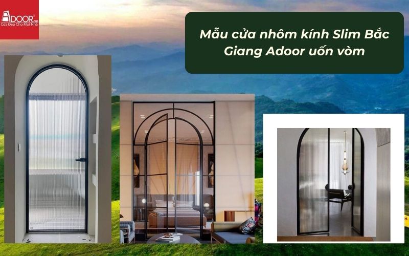Mẫu cửa nhôm kính Slim Bắc Giang Adoor uốn vòm