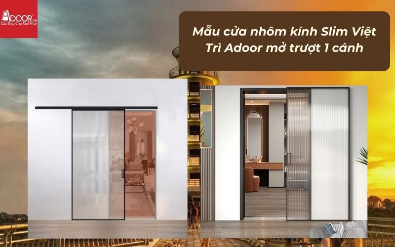 Mẫu cửa nhôm kính Slim Việt Trì Adoor mở trượt 1 cánh Mẫu cửa nhôm kính Slim Việt Trì Adoor mở trượt 1 cánh