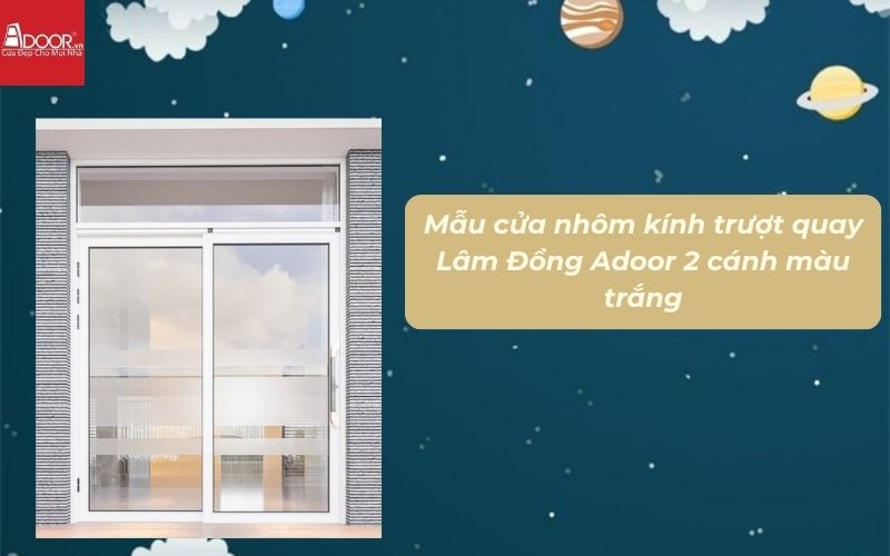Mẫu cửa nhôm kính trượt quay Lâm Đồng Adoor 2 cánh màu trắng