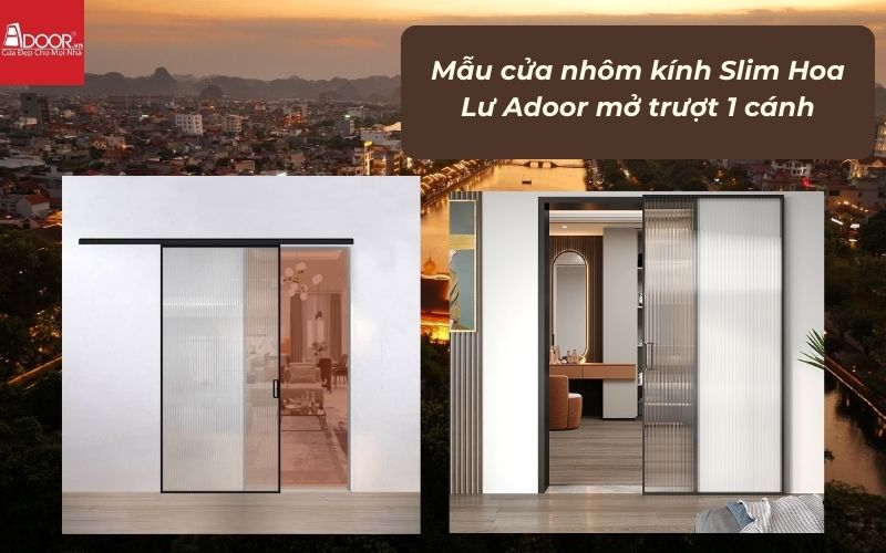 Mẫu cửa nhôm kính Slim Hoa Lư Adoor mở trượt 1 cánh