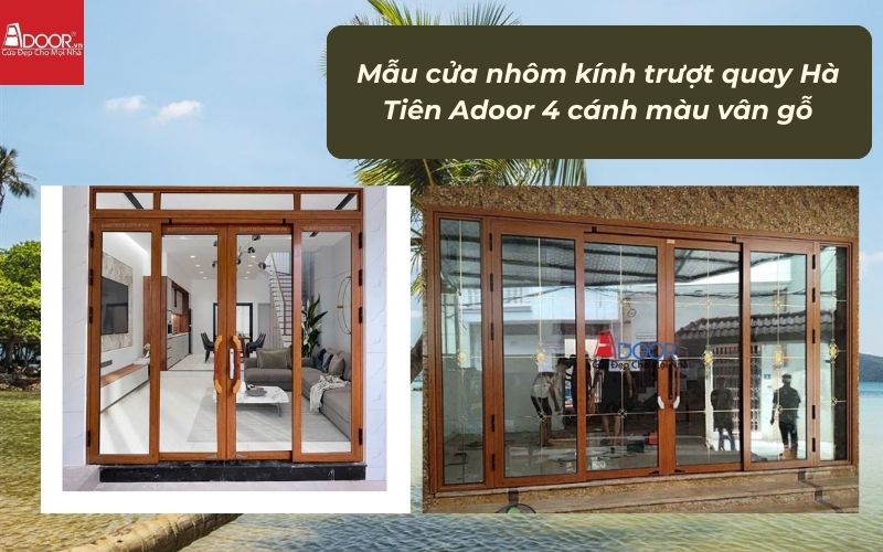 Mẫu cửa nhôm kính trượt quay Hà Tiên Adoor 4 cánh màu vân gỗ