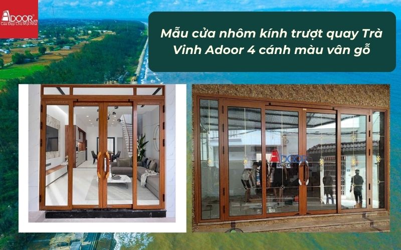 Mẫu cửa nhôm kính trượt quay Trà Vinh Adoor 4 cánh màu vân gỗ Mẫu cửa nhôm kính trượt quay Trà Vinh Adoor 4 cánh màu vân gỗ