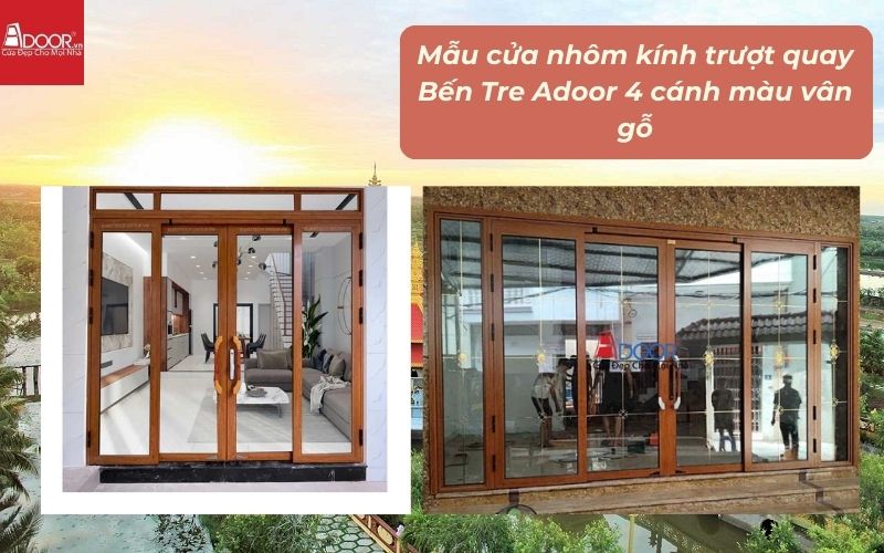 Mẫu cửa nhôm kính trượt quay Bến Tre Adoor 4 cánh màu vân gỗ