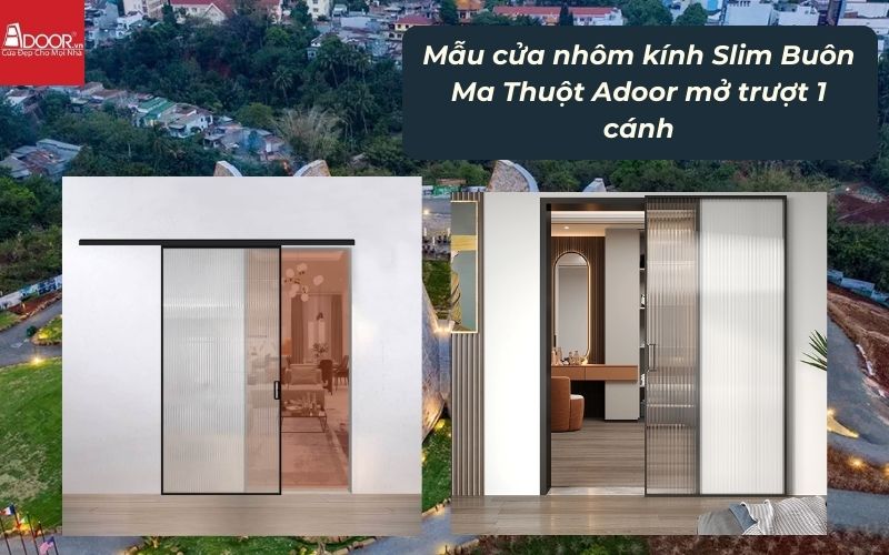 Mẫu cửa nhôm kính Slim Buôn Ma Thuột Adoor mở trượt 1 cánh