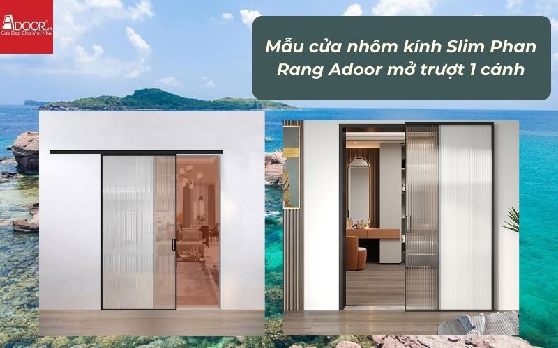 Mẫu cửa nhôm kính Slim Phan Rang Adoor mở trượt 1 cánh