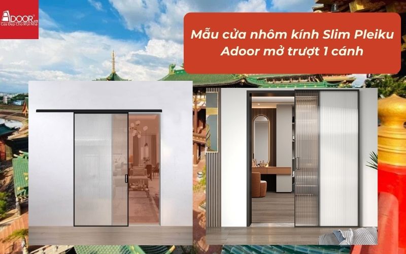 Mẫu cửa nhôm kính Slim Pleiku Adoor mở trượt 1 cánh Mẫu cửa nhôm kính Slim Pleiku Adoor mở trượt 1 cánh